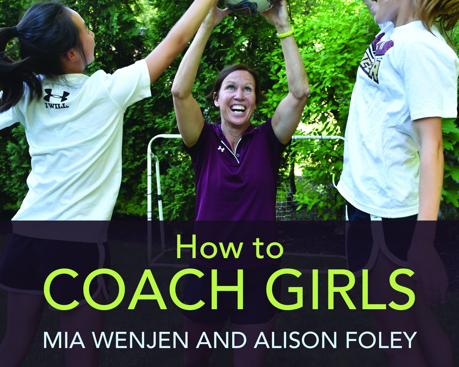 How To Coach Girls by Mia Wenjen and Alison Foley